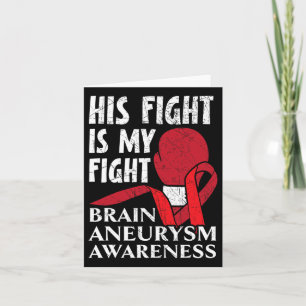 His Fight Is My Fight Medical Condition Aneurysm A Card