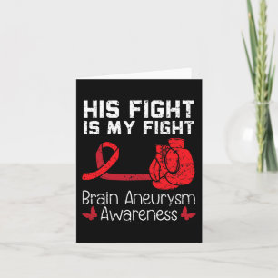 His Fight Is My Fight Medical Condition Aneurysm A Card