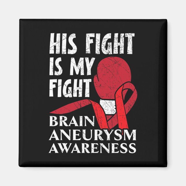 His Fight Is My Fight Medical Condition Aneurysm A Magnet (Front)
