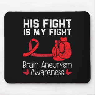 His Fight Is My Fight Medical Condition Aneurysm A Mouse Pad