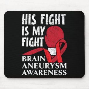 His Fight Is My Fight Medical Condition Aneurysm A Mouse Pad