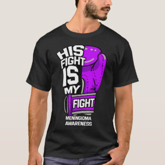 His Fight Is My Fight Meningioma Meningeal Tumour T-Shirt