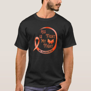 His Fight Is My Fight Multiple Sclerosis Awareness T-Shirt