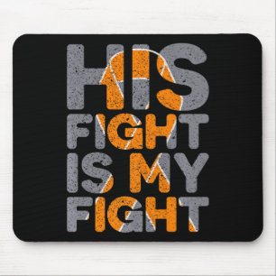 His Fight Is My Fight Multiple Sclerosis Support  Mouse Pad