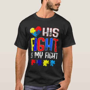 His Fight Is My Fight Mum Autism Awareness Men T-Shirt