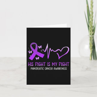 His Fight Is My Fight National Pancreatic Cancer A Card