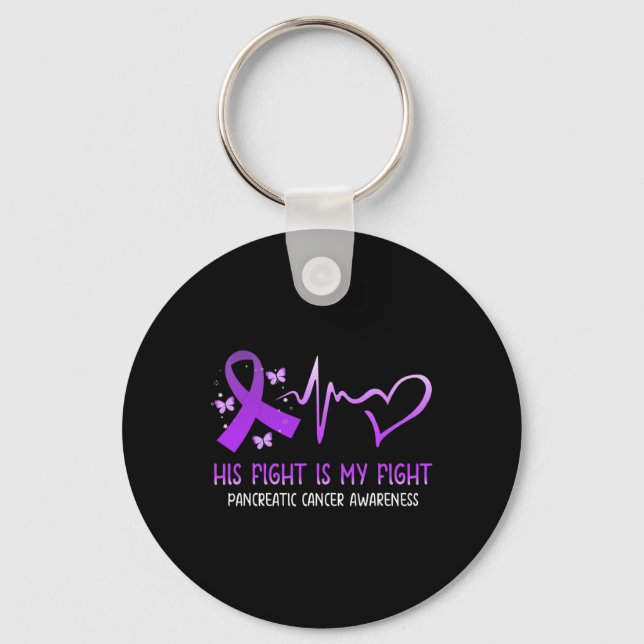 His Fight Is My Fight National Pancreatic Cancer A Key Ring (Front)