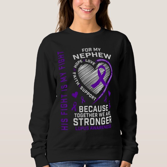 His Fight Is My Fight Nephew Lupus Awareness Produ Sweatshirt (Front)