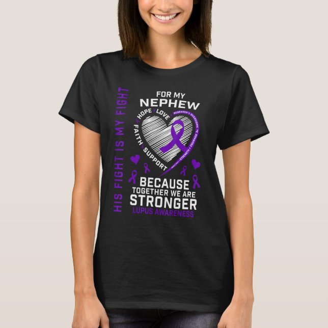 His Fight Is My Fight Nephew Lupus Awareness Produ T-Shirt (Front)