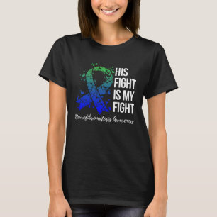 His Fight Is My Fight Neurofibromatosis Awareness T-Shirt