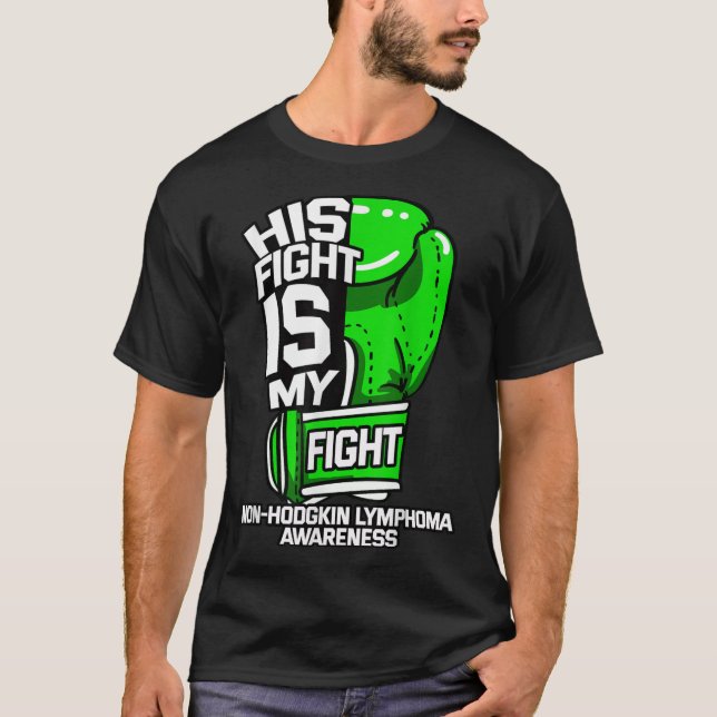 His Fight Is My Fight Non-Hodgkin Lymphoma Awarene T-Shirt (Front)