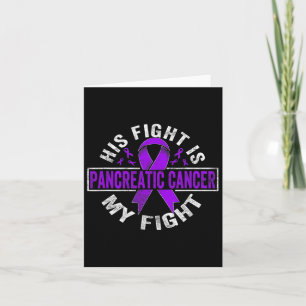 His Fight Is My Fight Pancreatic Cancer Awareness Card
