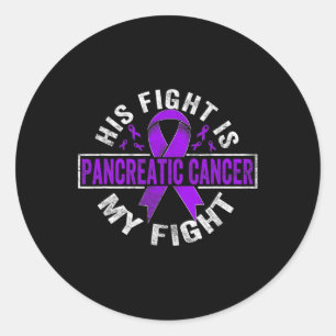 His Fight Is My Fight Pancreatic Cancer Awareness Classic Round Sticker