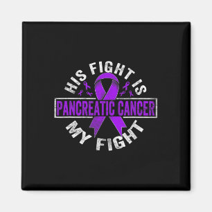 His fight is my fight Pancreatic Cancer Awareness  Magnet
