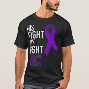 His Fight is My Fight Pancreatic Cancer Awareness T-Shirt