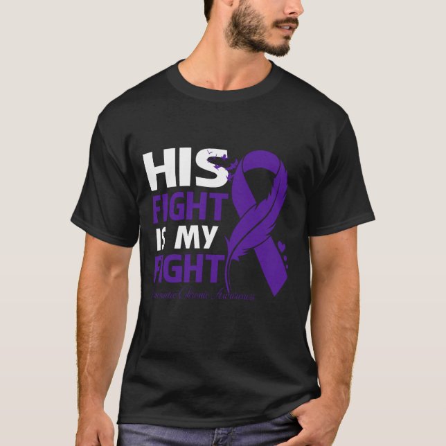 His Fight Is My Fight PANCREATIC CHRONIC AWARENESS T-Shirt (Front)