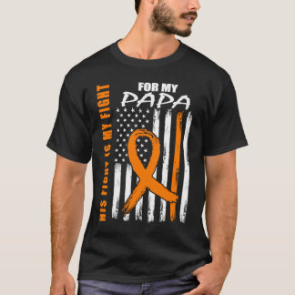 His Fight Is My Fight Papa Leukemia Awareness USA  T-Shirt
