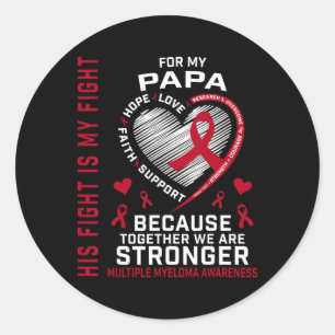 His Fight Is My Fight Papa Multiple Myeloma Awaren Classic Round Sticker
