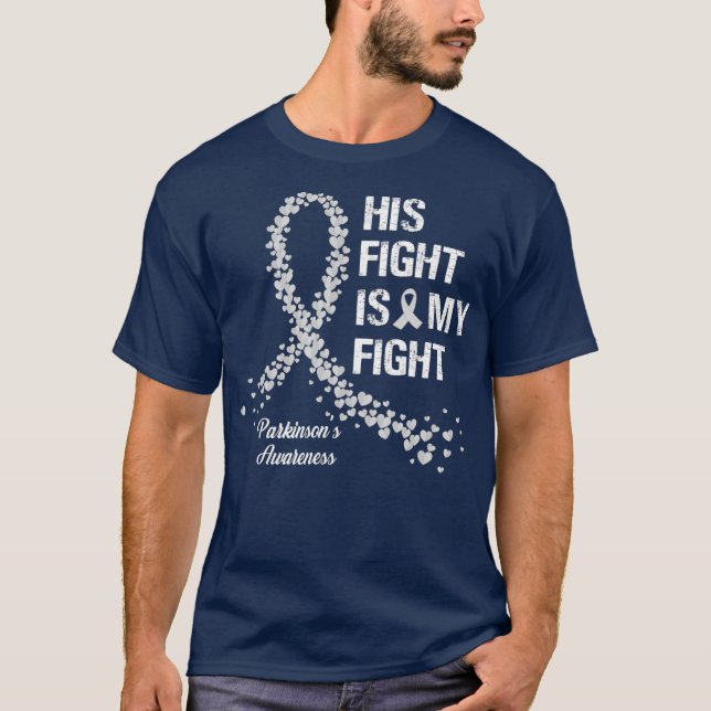 His Fight Is My Fight Parkinsons Awareness Gifts T-Shirt (Front)