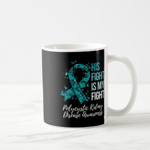His Fight Is My Fight Polycystic Kidney Disease Aw Coffee Mug