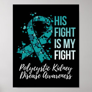 His Fight Is My Fight Polycystic Kidney Disease Aw Poster