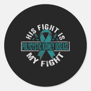 His Fight Is My Fight Polycystic Kidney Disease Classic Round Sticker