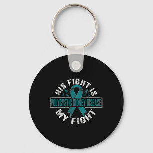His Fight Is My Fight Polycystic Kidney Disease Key Ring