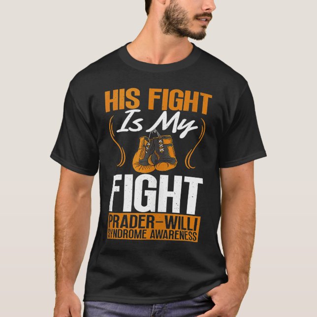 His Fight Is My Fight Prader Willi Syndrome Awaren T-Shirt (Front)