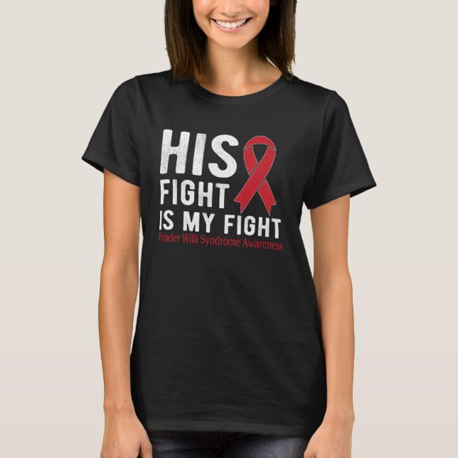 His fight is my fight Prader Willi Syndrome T-Shirt (Front)