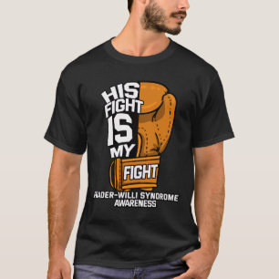 His Fight Is My Fight Prader's Prader–willi Syndro T-Shirt