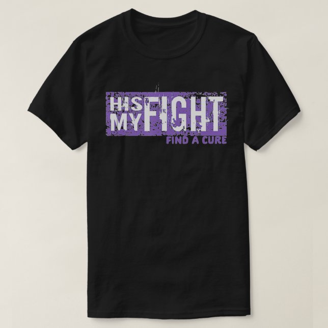 His Fight is My Fight  Purple Alzheimers Dementia  T-Shirt (Design Front)