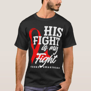 His Fight Is My Fight Red Ribbon Stroke Awareness T-Shirt