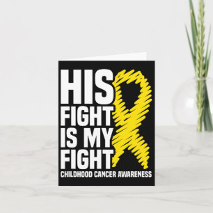 His Fight Is My Fight Ribbon Childhood Cancer Awar Card