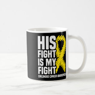 His Fight Is My Fight Ribbon Childhood Cancer Awar Coffee Mug