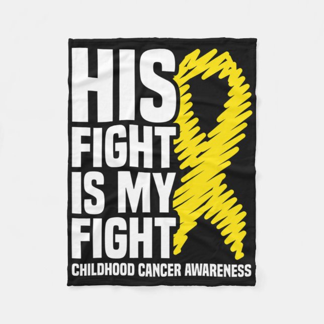 His Fight Is My Fight Ribbon Childhood Cancer Awar Fleece Blanket (Front)