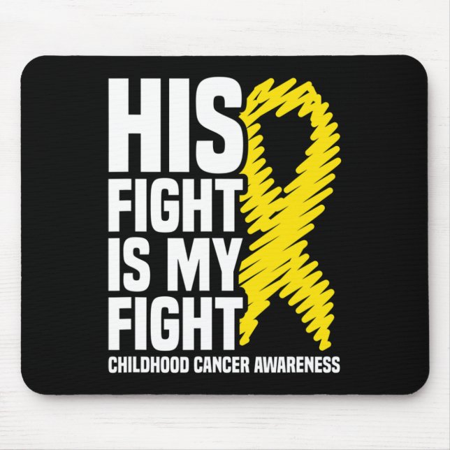 His Fight Is My Fight Ribbon Childhood Cancer Awar Mouse Pad (Front)