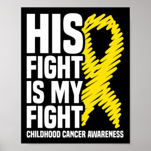 His Fight Is My Fight Ribbon Childhood Cancer Awar Poster