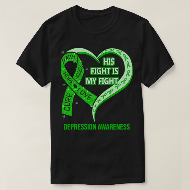His Fight Is My Fight Ribbon Heart Depression Awar T-Shirt (Design Front)