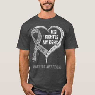 His Fight Is My Fight Ribbon Heart Diabetes Awaren T-Shirt