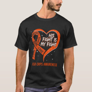 His Fight Is My Fight Ribbon Heart Rsd Crps Awaren T-Shirt