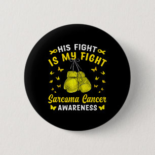 His Fight Is My Fight Sarcoma Cancer Awareness Box 6 Cm Round Badge