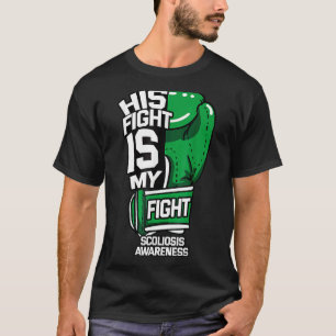 His Fight Is My Fight Scoliosis Orthopaedic Scolio T-Shirt