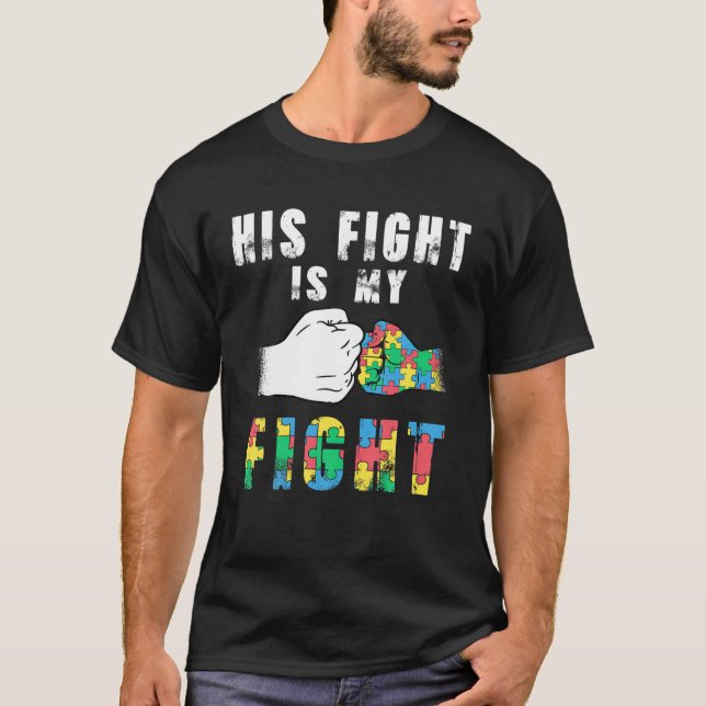 His Fight Is My Fight Shirt Autism Awareness and S (Front)