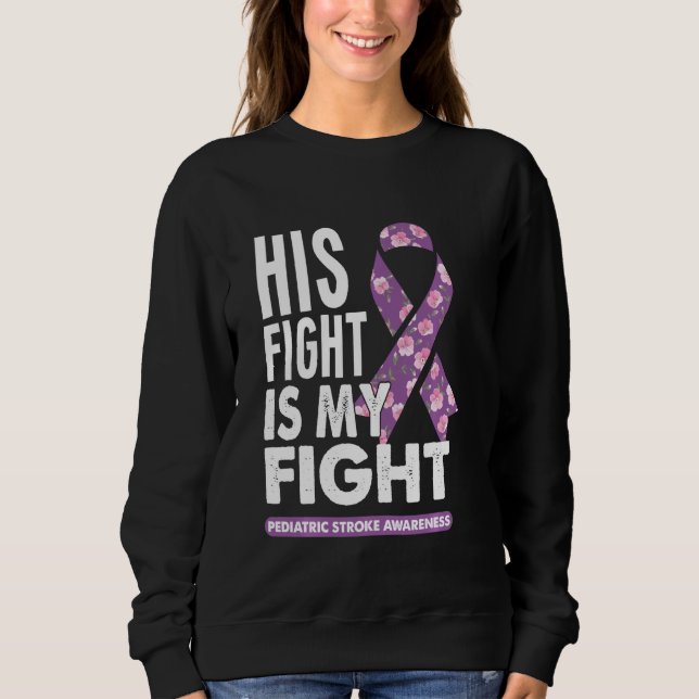 His Fight Is My Fight Son Nephew Paediatrics Strok Sweatshirt (Front)