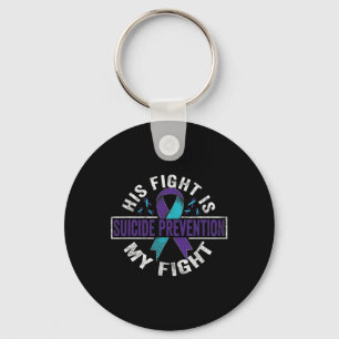 His fight is my fight Suicide Prevention Awareness Key Ring