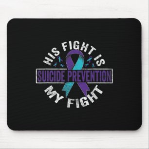 His Fight Is My Fight Suicide Prevention Awareness Mouse Pad