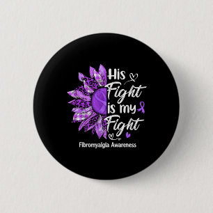 His Fight Is My Fight Sunflower Fibromyalgia Aware 6 Cm Round Badge