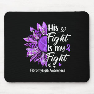His Fight Is My Fight Sunflower Fibromyalgia Aware Mouse Pad