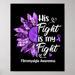 His Fight Is My Fight Sunflower Fibromyalgia Aware Poster