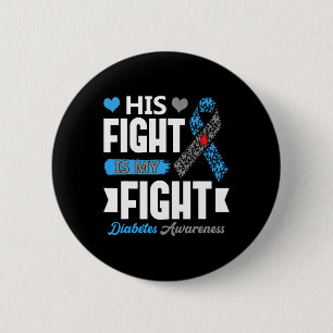 His Fight Is My Fight T1d Diabetic Type 1 Diabetes 6 Cm Round Badge